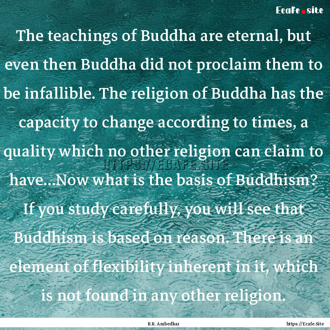 The teachings of Buddha are eternal, but.... : Quote by B.R. Ambedkar