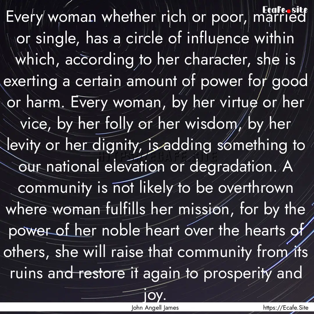 Every woman whether rich or poor, married.... : Quote by John Angell James