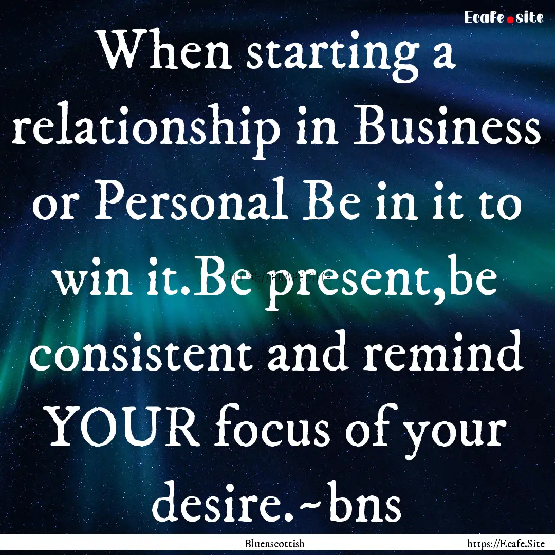 When starting a relationship in Business.... : Quote by Bluenscottish