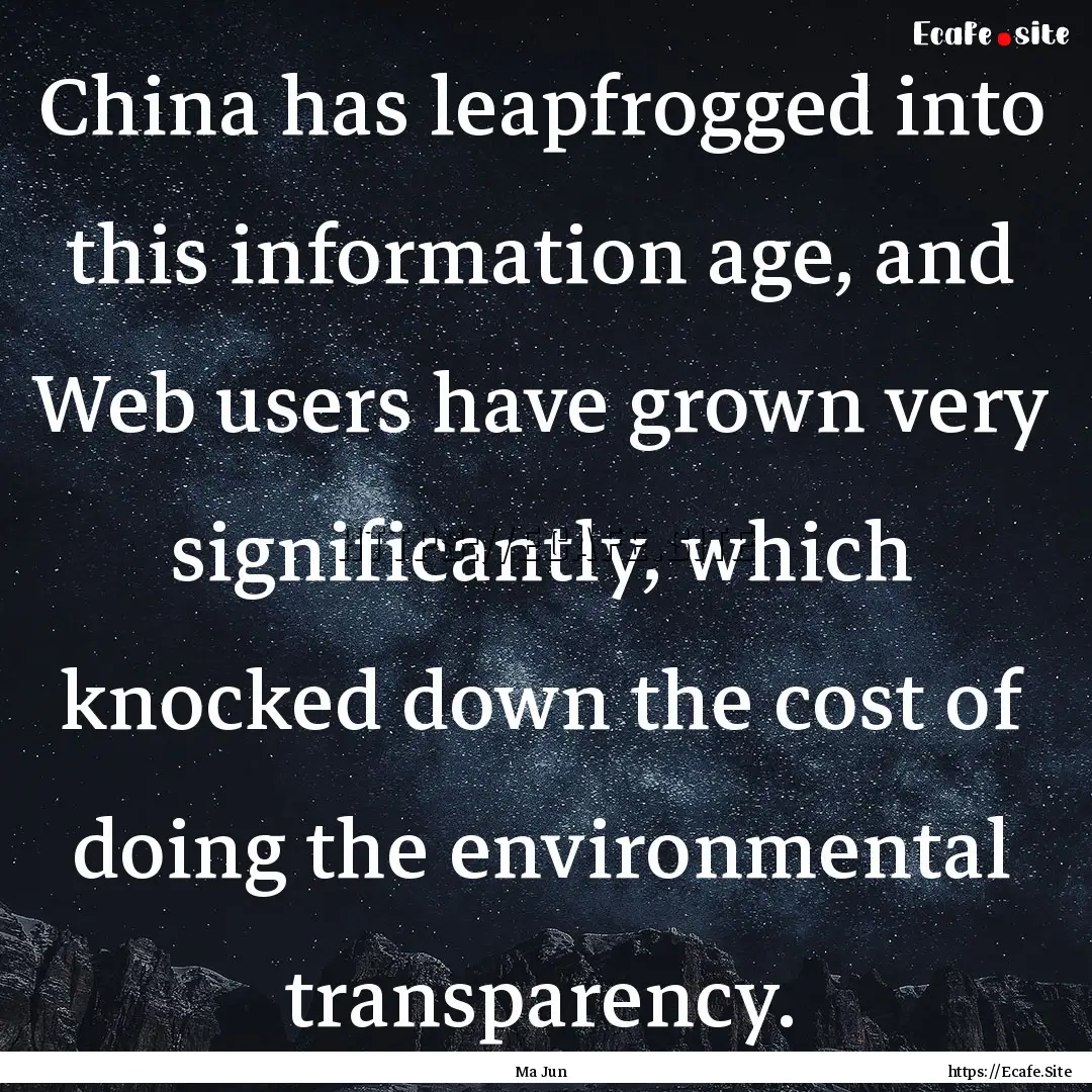 China has leapfrogged into this information.... : Quote by Ma Jun