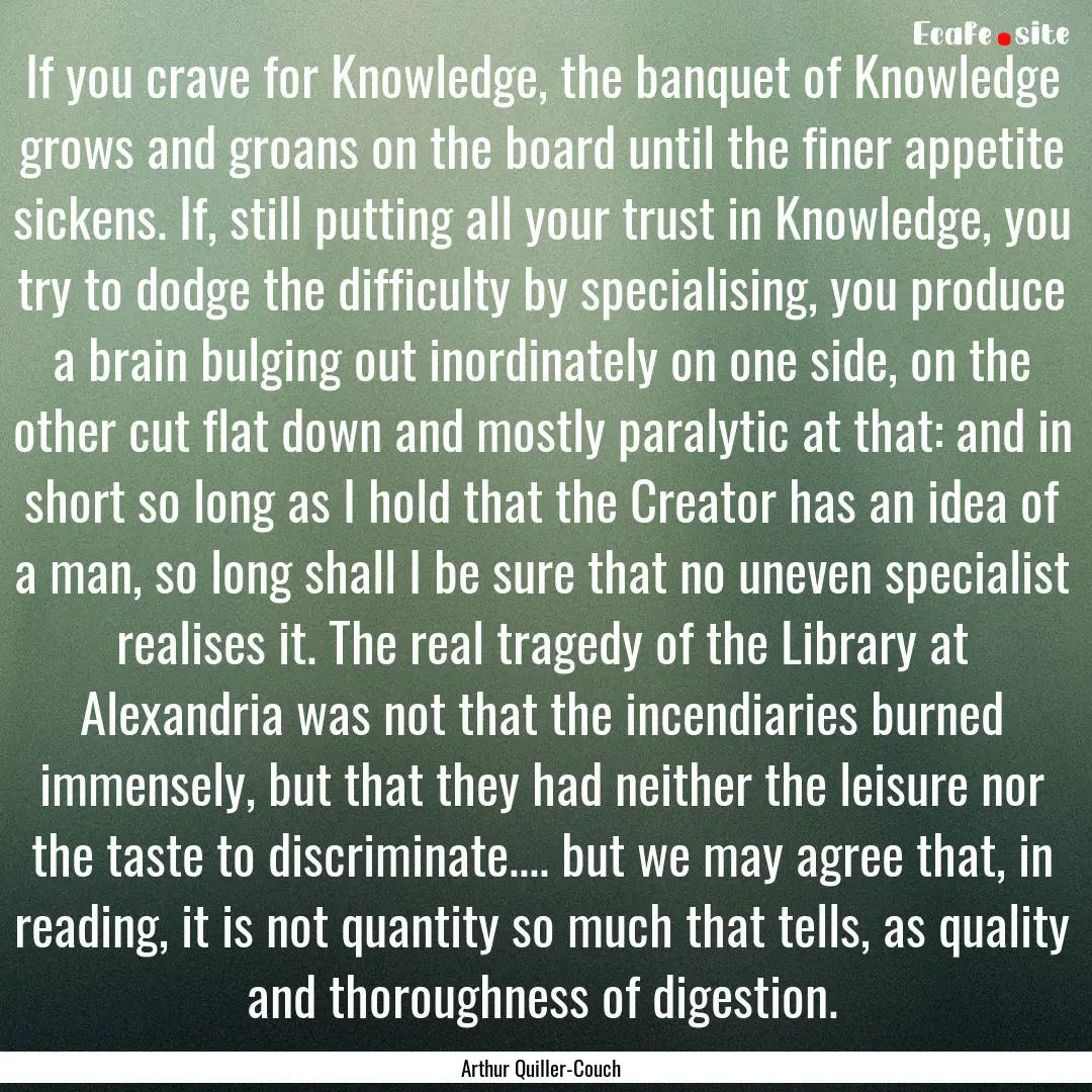 If you crave for Knowledge, the banquet of.... : Quote by Arthur Quiller-Couch