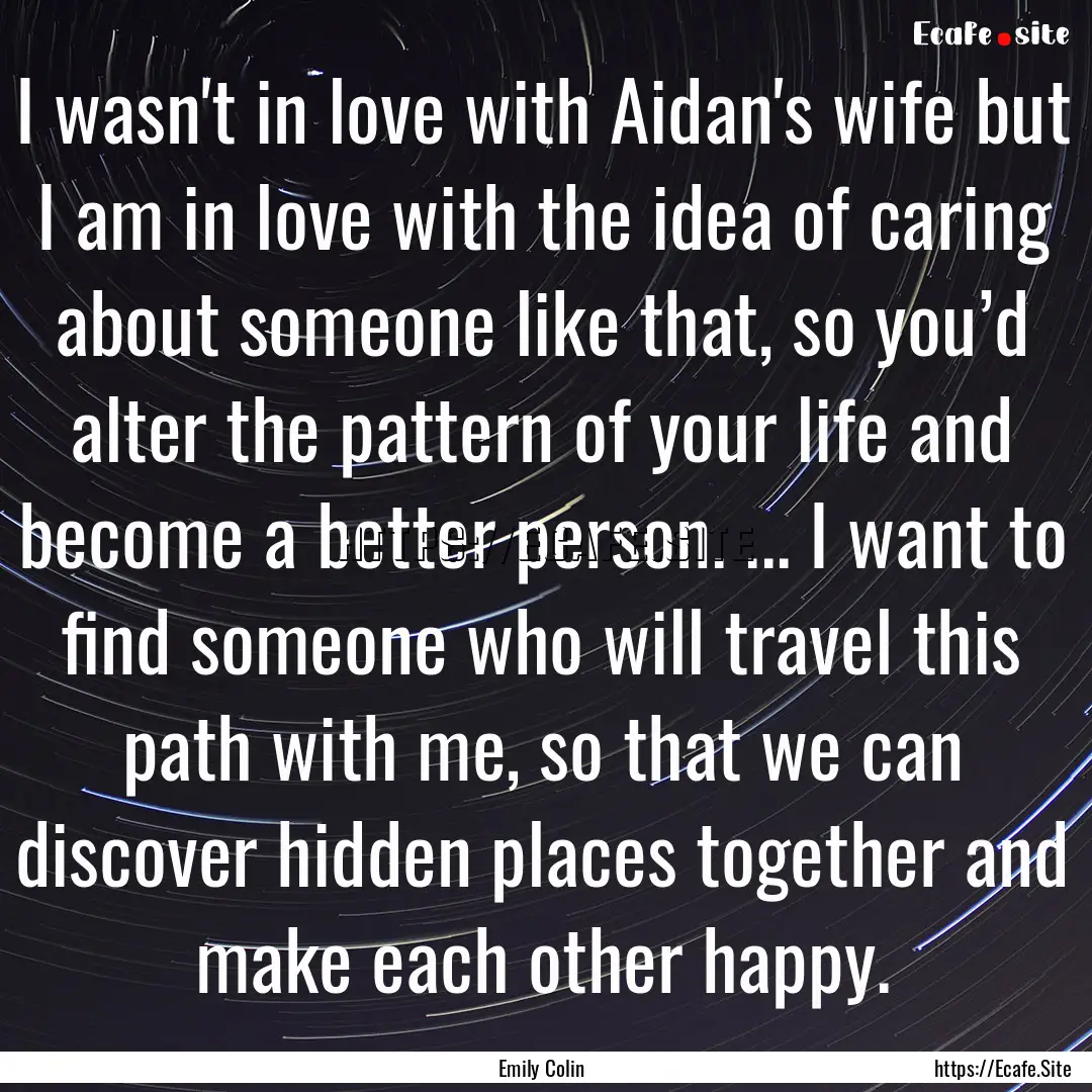 I wasn't in love with Aidan's wife but I.... : Quote by Emily Colin