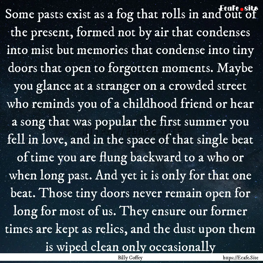 Some pasts exist as a fog that rolls in and.... : Quote by Billy Coffey