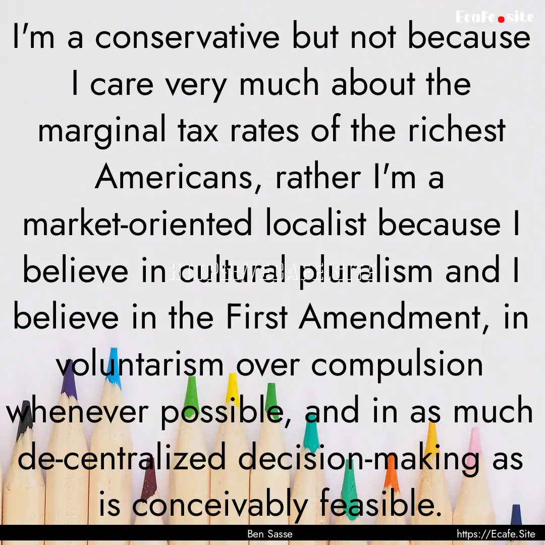 I'm a conservative but not because I care.... : Quote by Ben Sasse