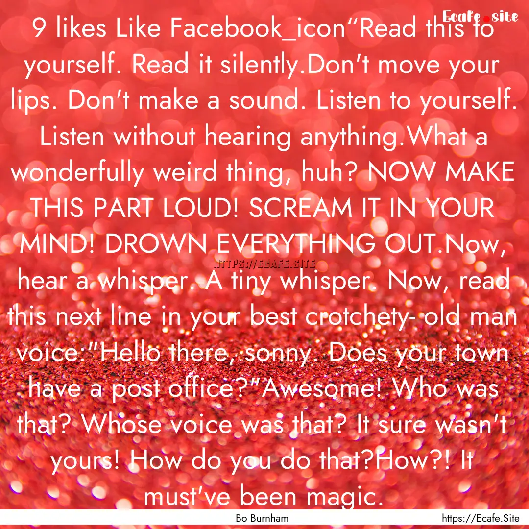 9 likes Like Facebook_icon“Read this to.... : Quote by Bo Burnham