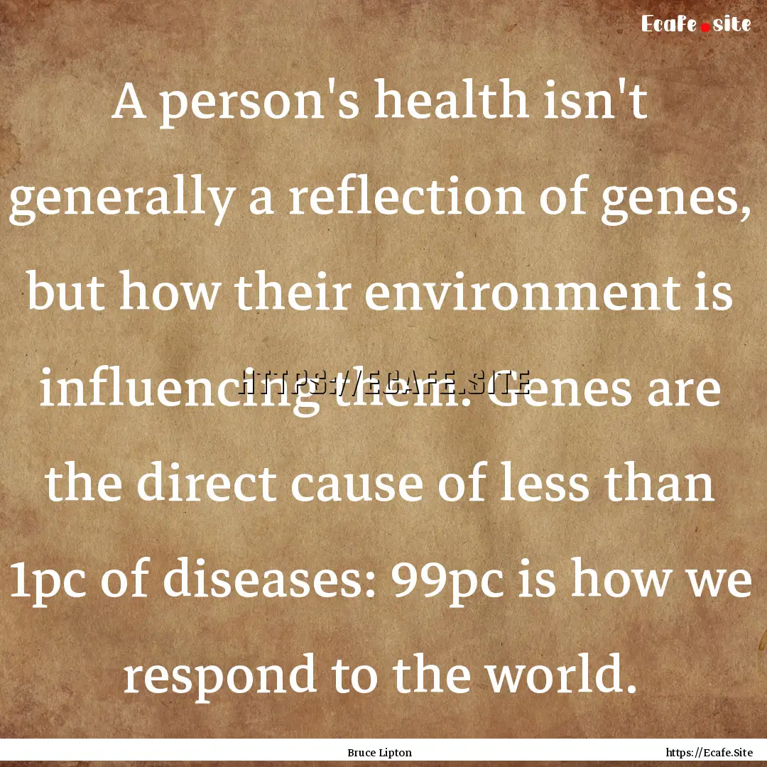 A person's health isn't generally a reflection.... : Quote by Bruce Lipton