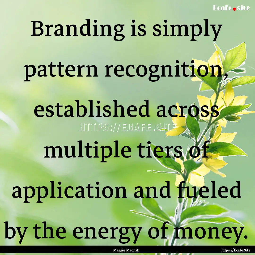 Branding is simply pattern recognition, established.... : Quote by Maggie Macnab