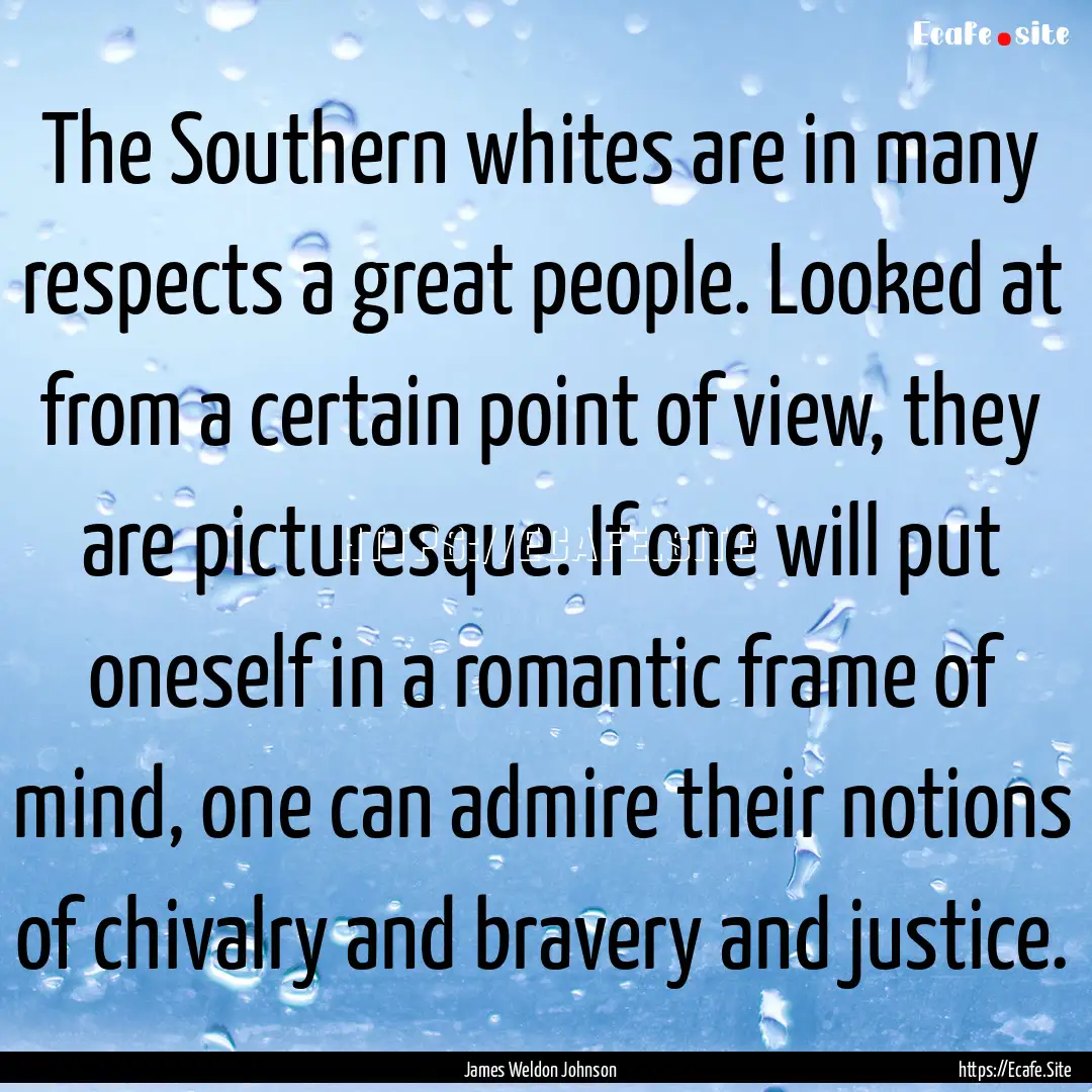 The Southern whites are in many respects.... : Quote by James Weldon Johnson