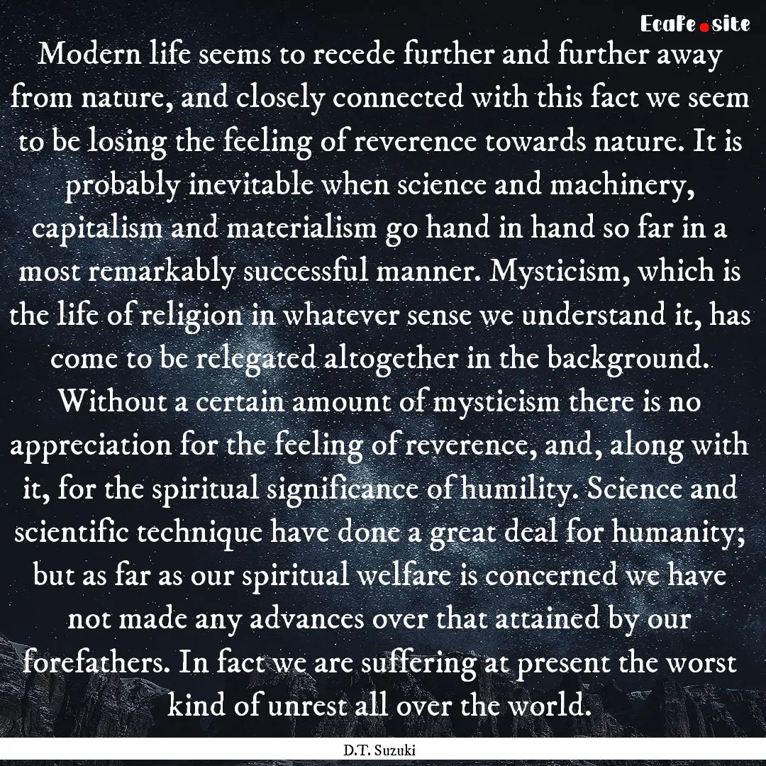 Modern life seems to recede further and further.... : Quote by D.T. Suzuki