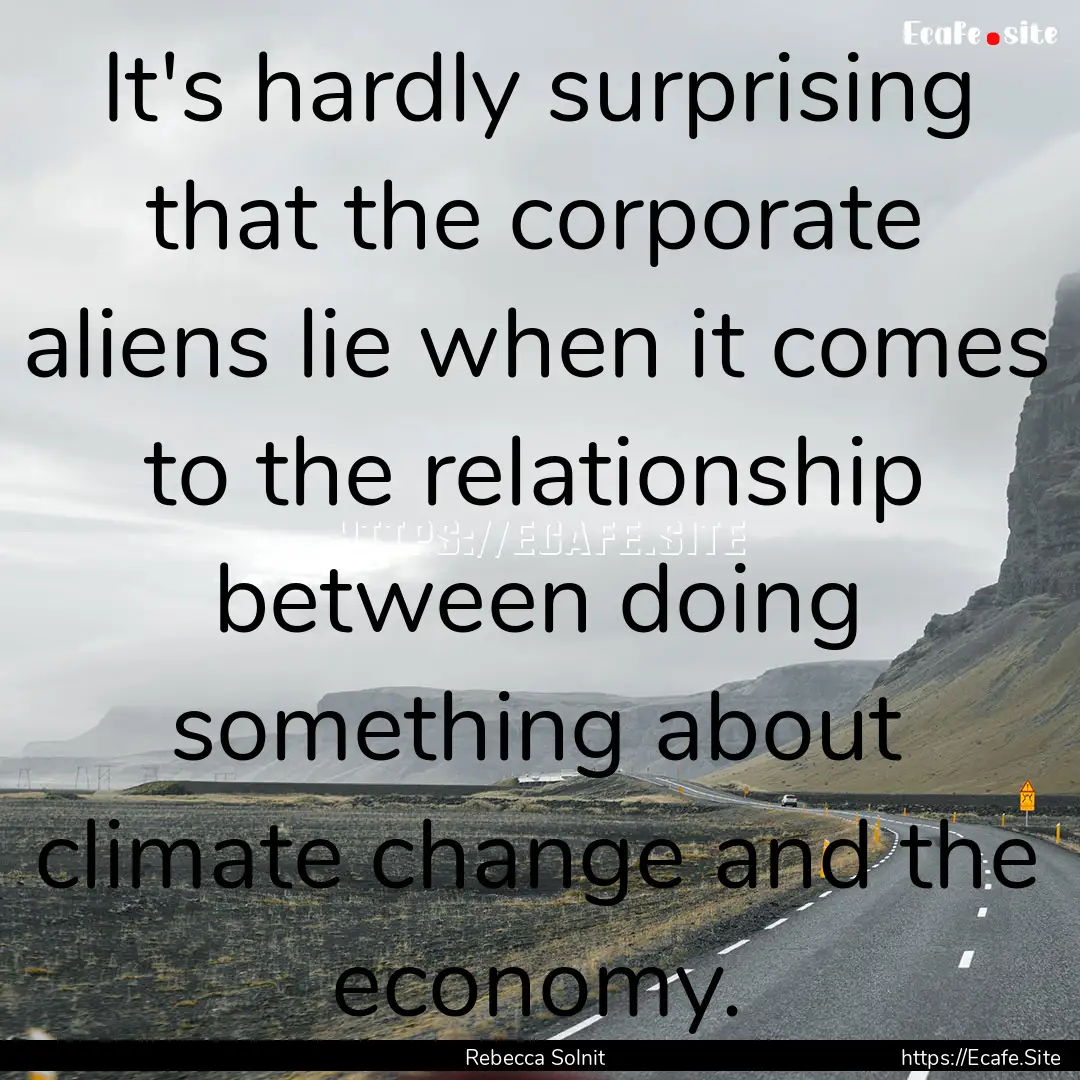 It's hardly surprising that the corporate.... : Quote by Rebecca Solnit