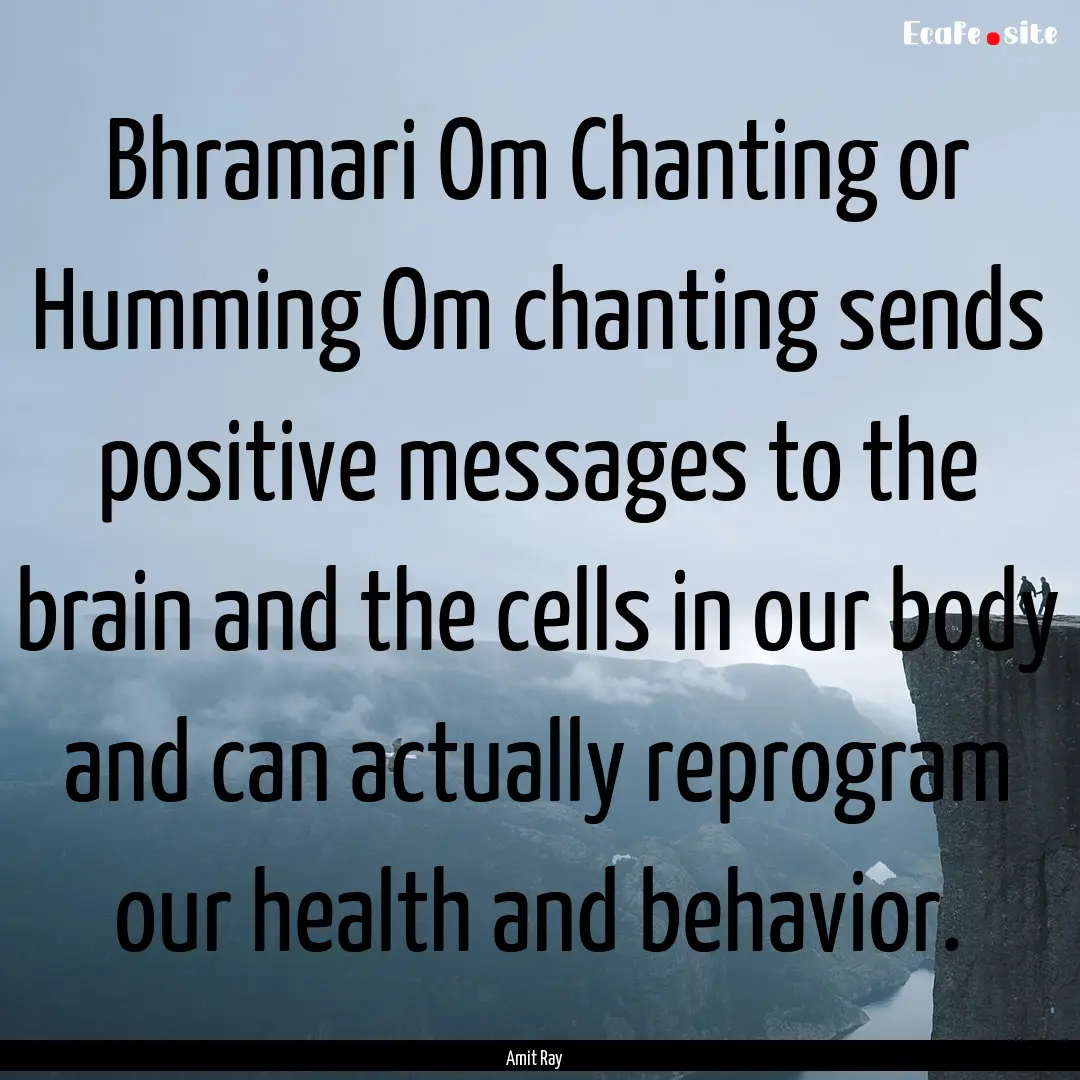 Bhramari Om Chanting or Humming Om chanting.... : Quote by Amit Ray