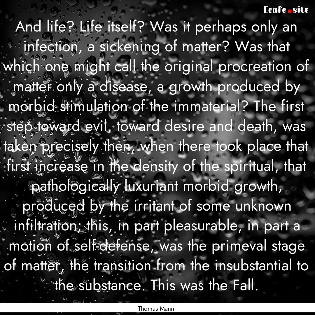 And life? Life itself? Was it perhaps only.... : Quote by Thomas Mann