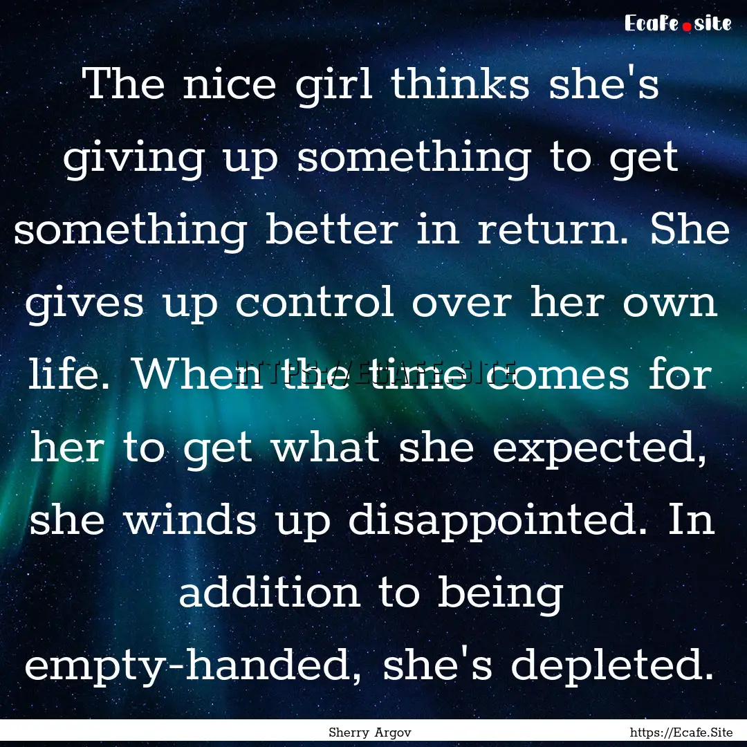 The nice girl thinks she's giving up something.... : Quote by Sherry Argov