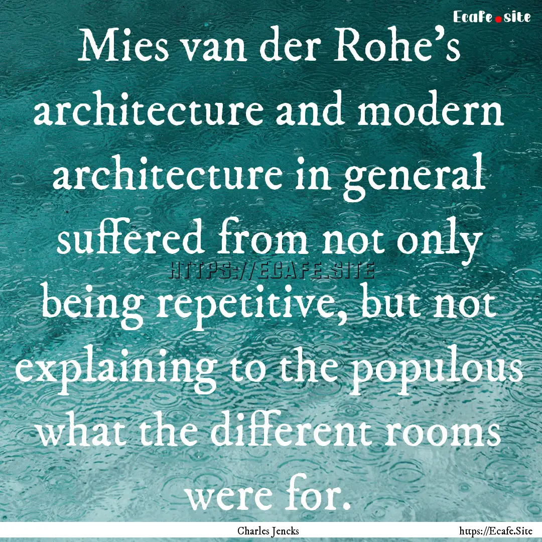 Mies van der Rohe's architecture and modern.... : Quote by Charles Jencks