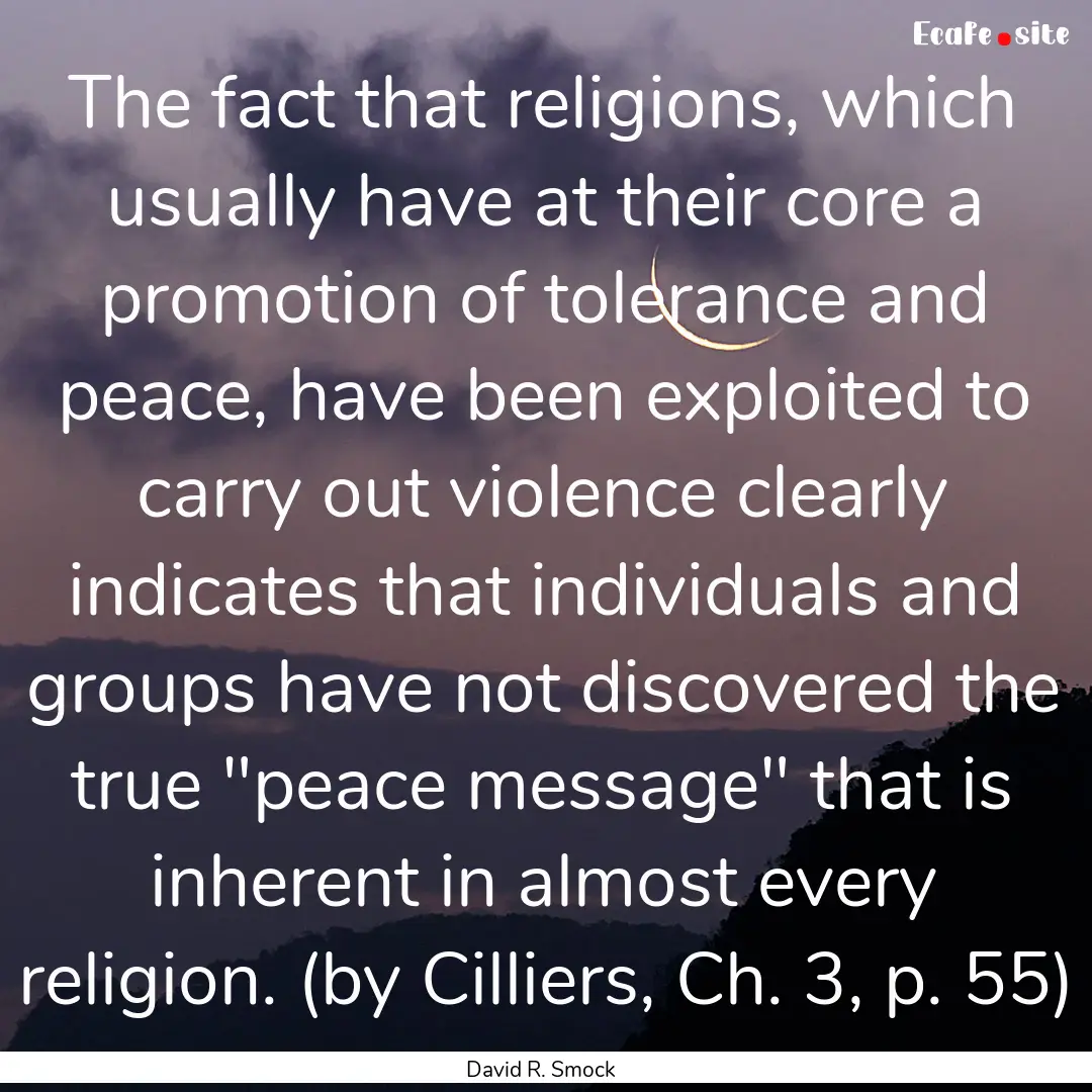 The fact that religions, which usually have.... : Quote by David R. Smock