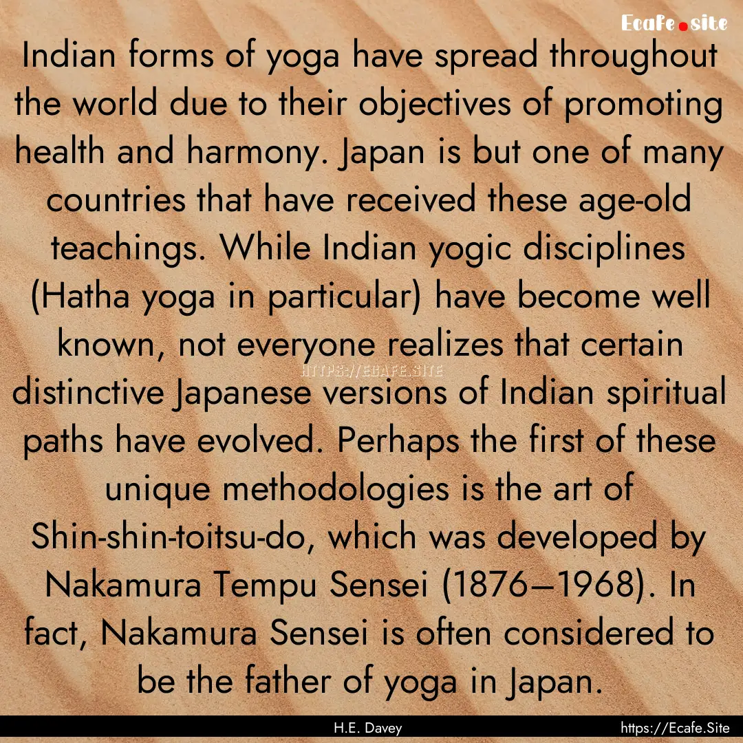 Indian forms of yoga have spread throughout.... : Quote by H.E. Davey