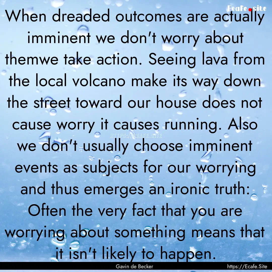 When dreaded outcomes are actually imminent.... : Quote by Gavin de Becker