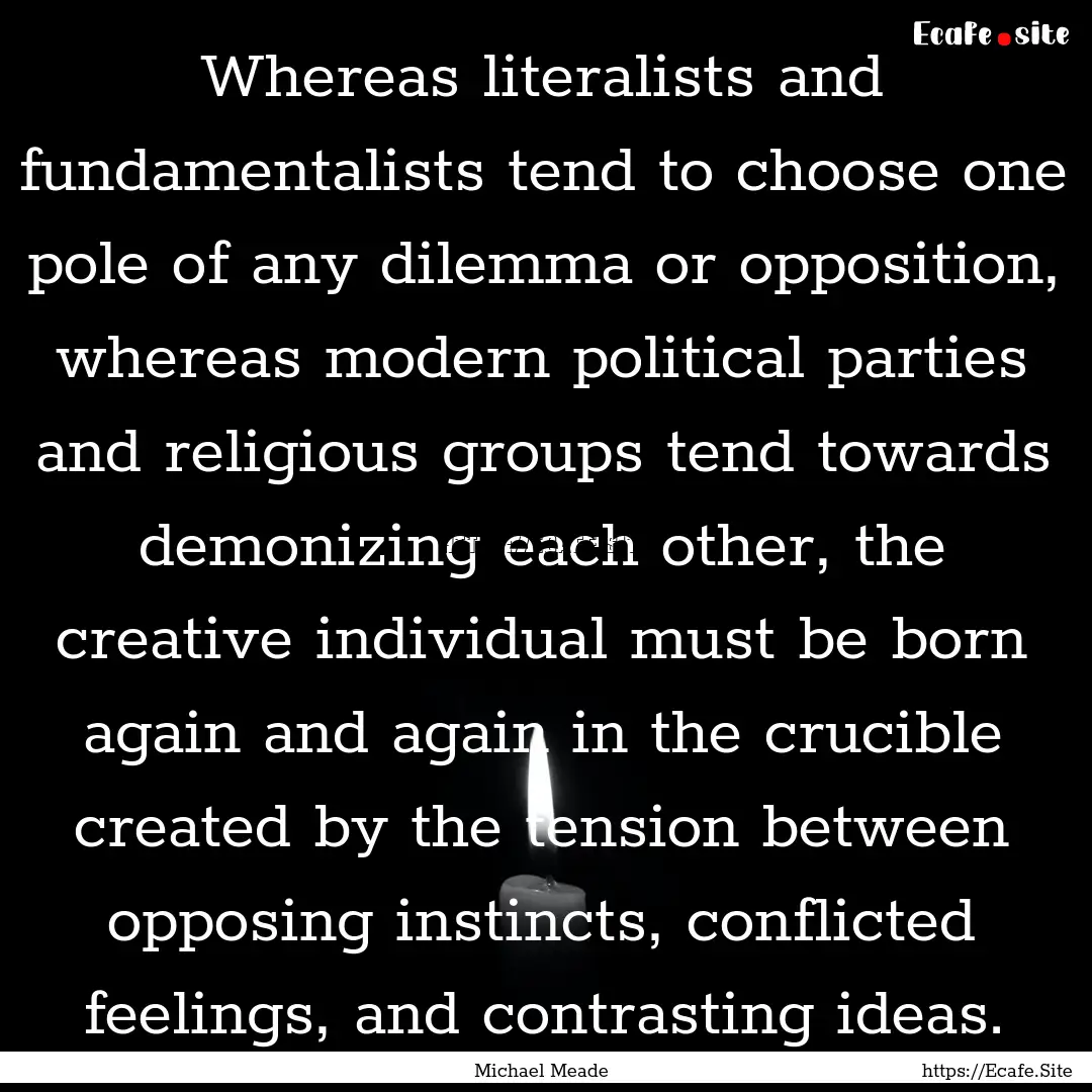 Whereas literalists and fundamentalists tend.... : Quote by Michael Meade