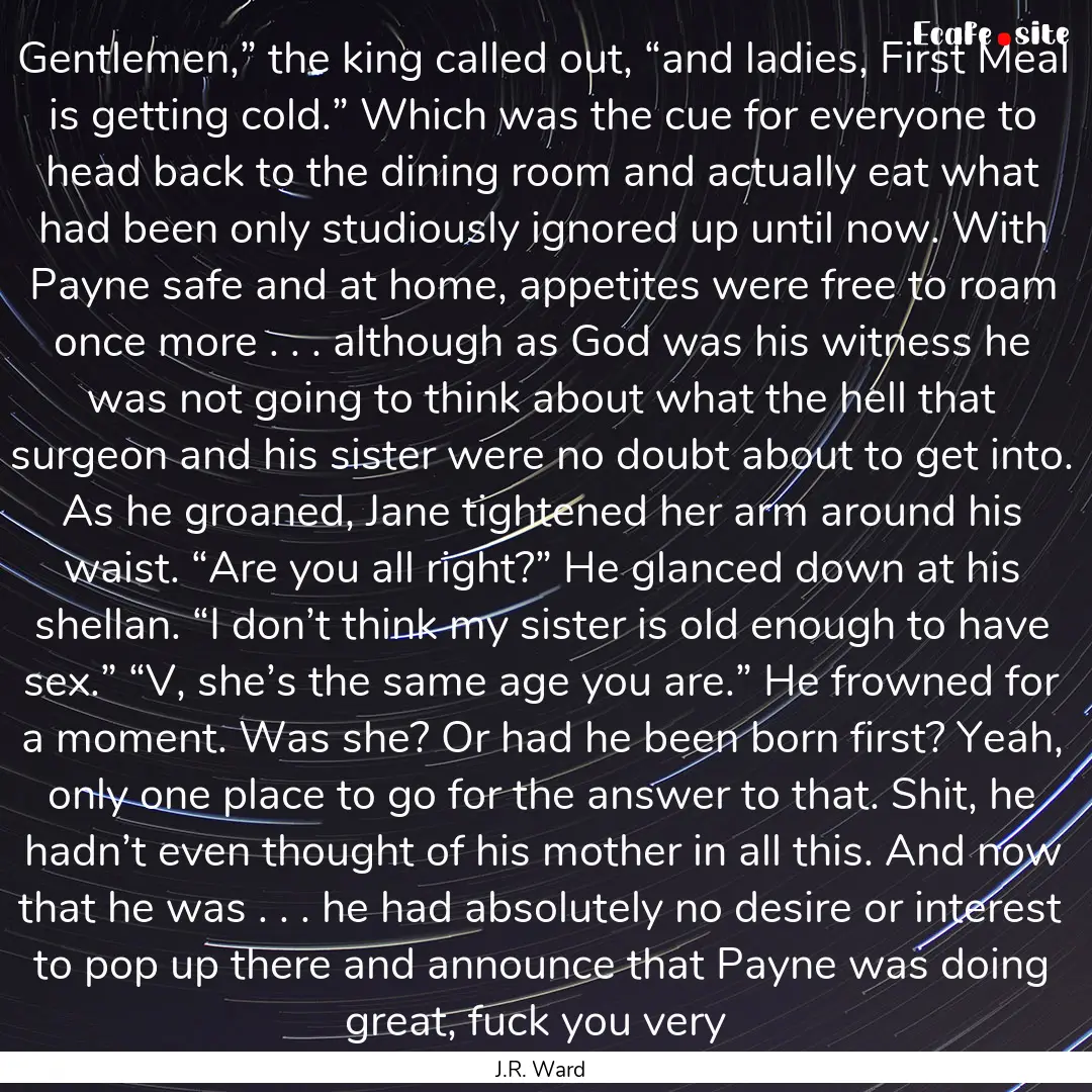 Gentlemen,” the king called out, “and.... : Quote by J.R. Ward