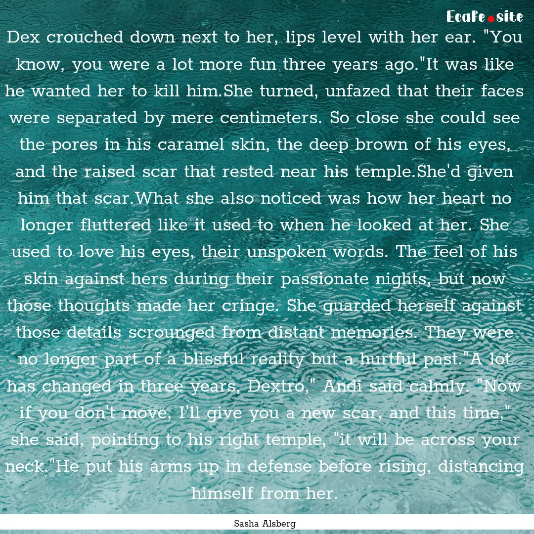 Dex crouched down next to her, lips level.... : Quote by Sasha Alsberg