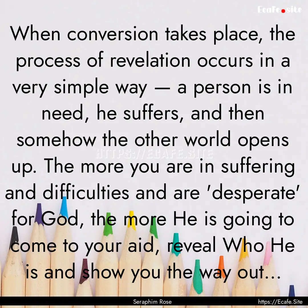 When conversion takes place, the process.... : Quote by Seraphim Rose