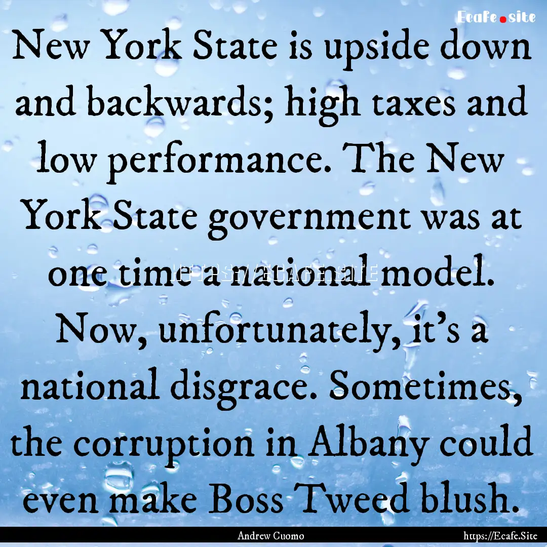 New York State is upside down and backwards;.... : Quote by Andrew Cuomo