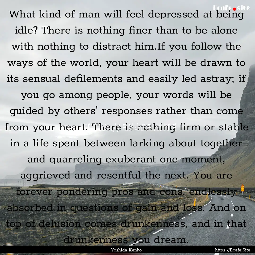 What kind of man will feel depressed at being.... : Quote by Yoshida Kenkō