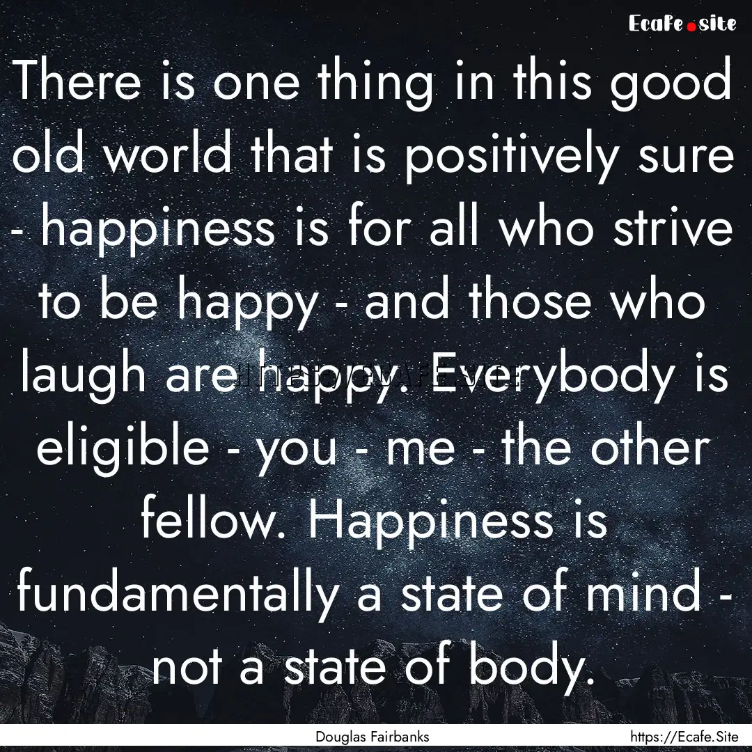 There is one thing in this good old world.... : Quote by Douglas Fairbanks