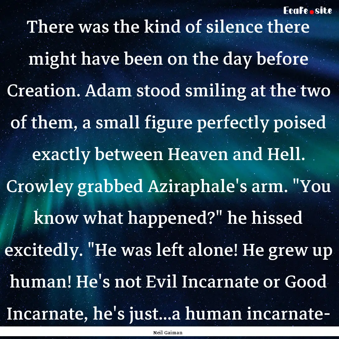 There was the kind of silence there might.... : Quote by Neil Gaiman