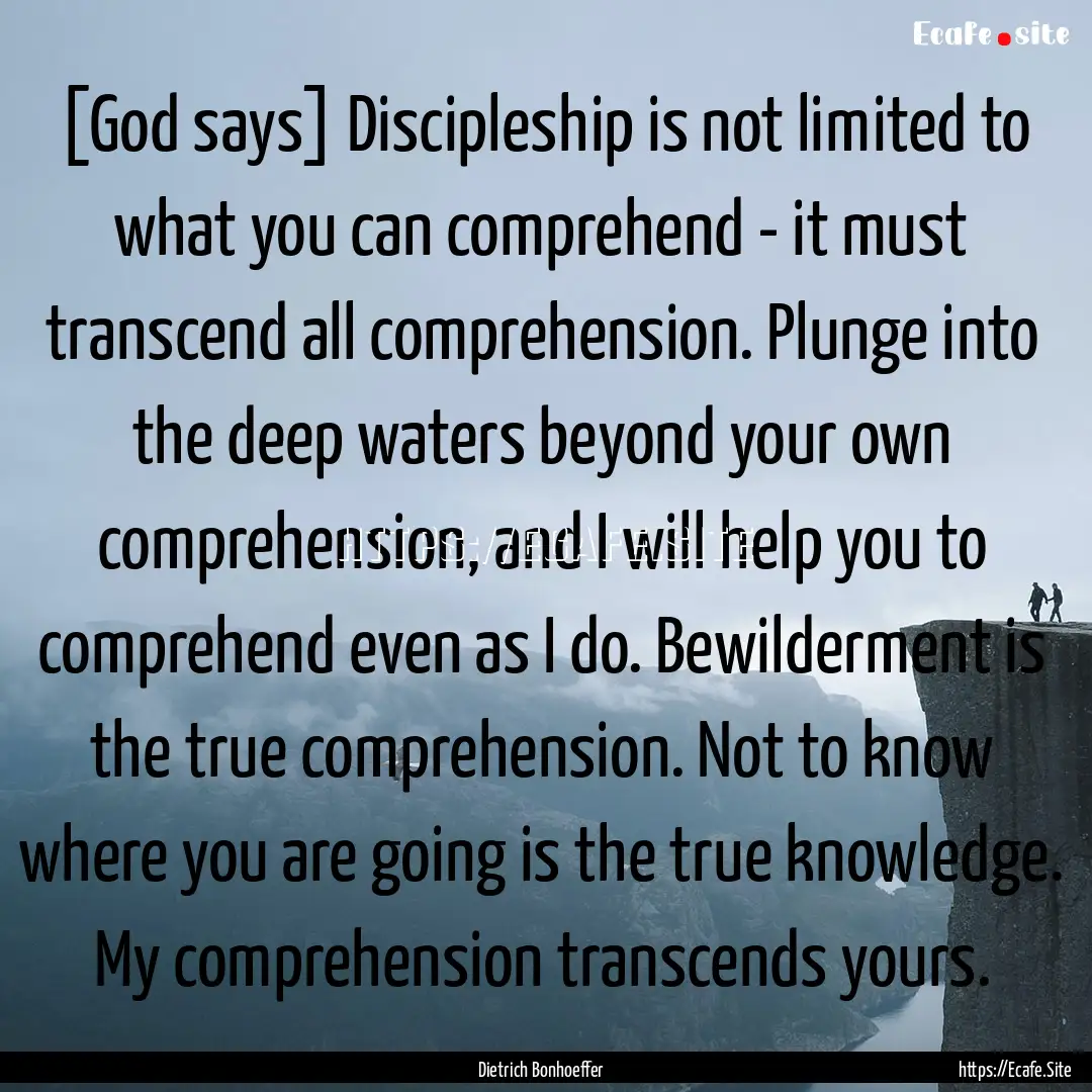 [God says] Discipleship is not limited to.... : Quote by Dietrich Bonhoeffer