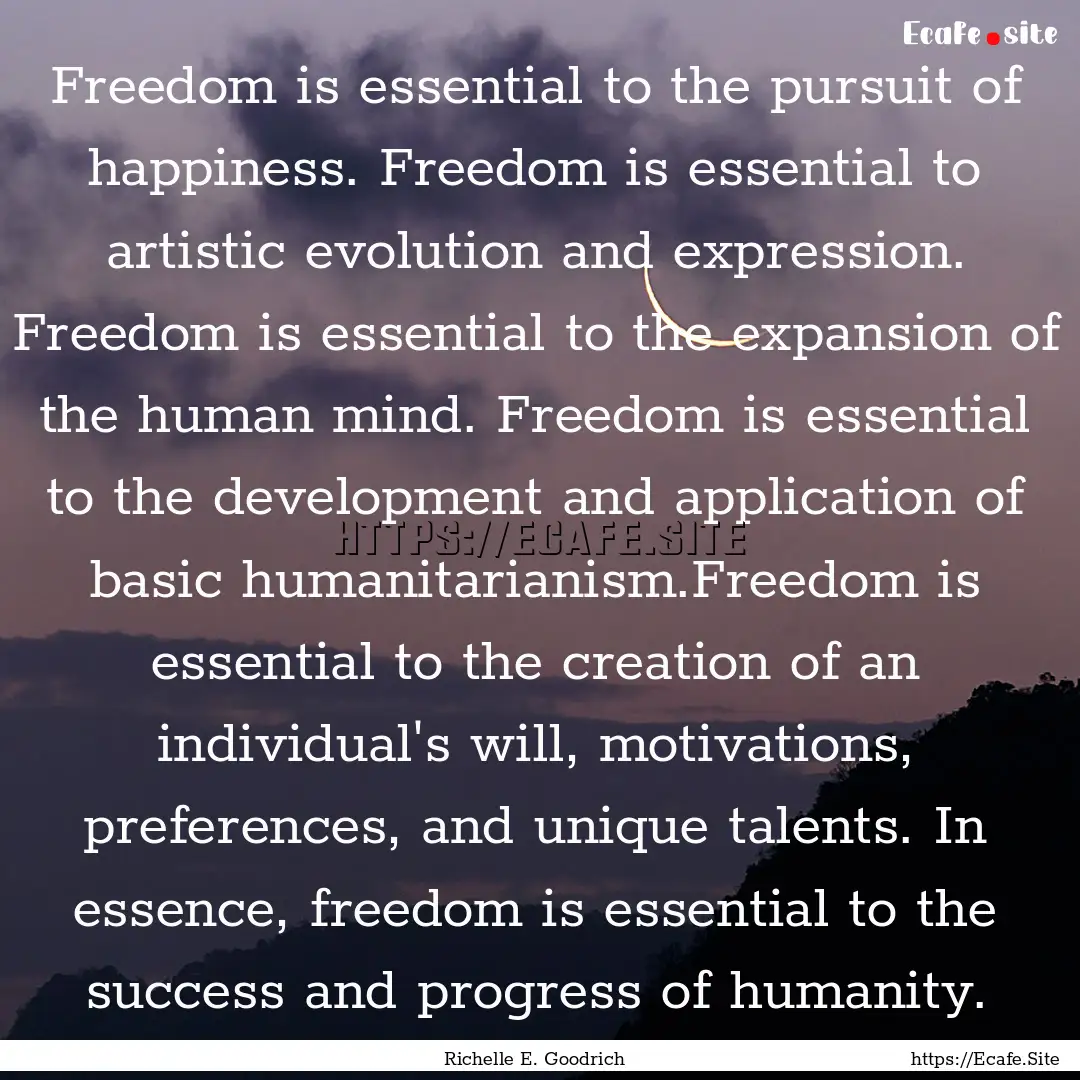 Freedom is essential to the pursuit of happiness..... : Quote by Richelle E. Goodrich