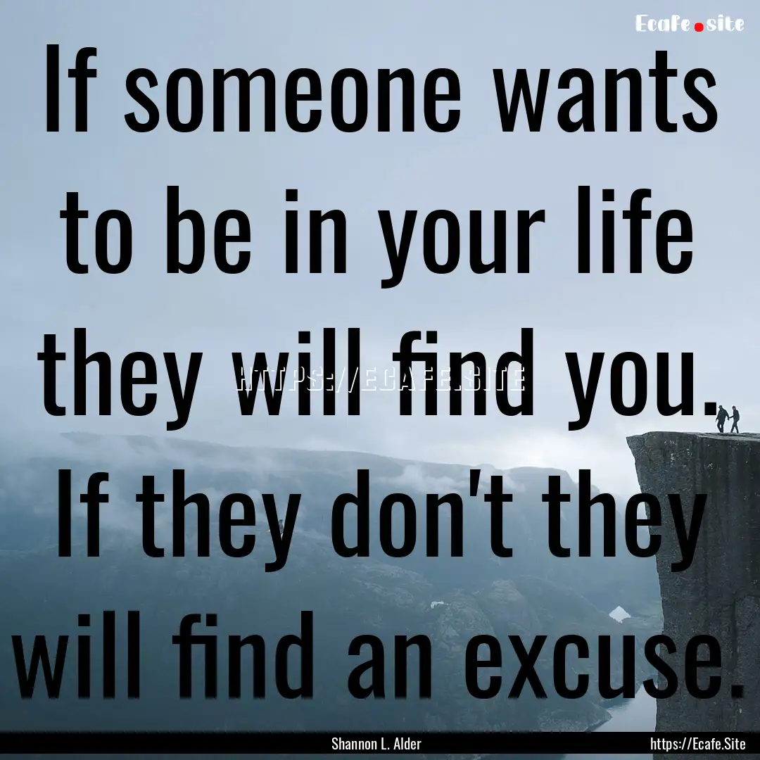 If someone wants to be in your life they.... : Quote by Shannon L. Alder