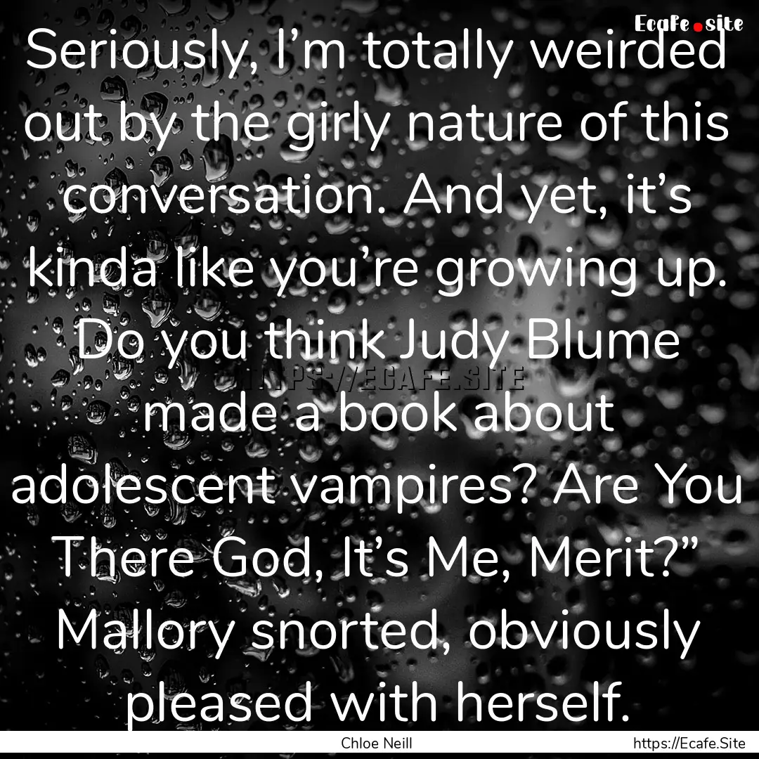 Seriously, I’m totally weirded out by the.... : Quote by Chloe Neill