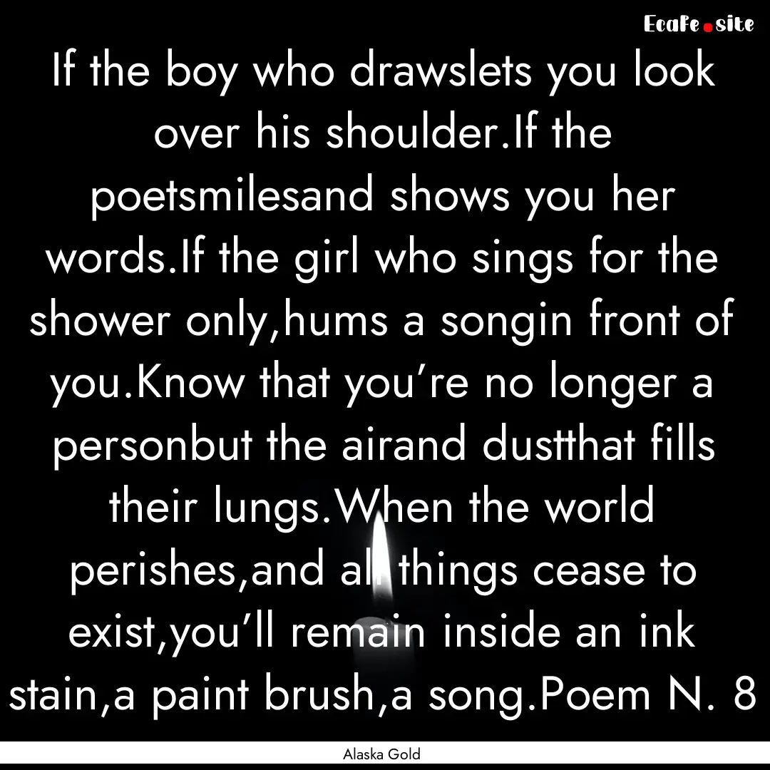 If the boy who drawslets you look over his.... : Quote by Alaska Gold