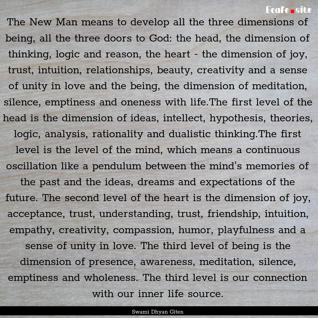 The New Man means to develop all the three.... : Quote by Swami Dhyan Giten