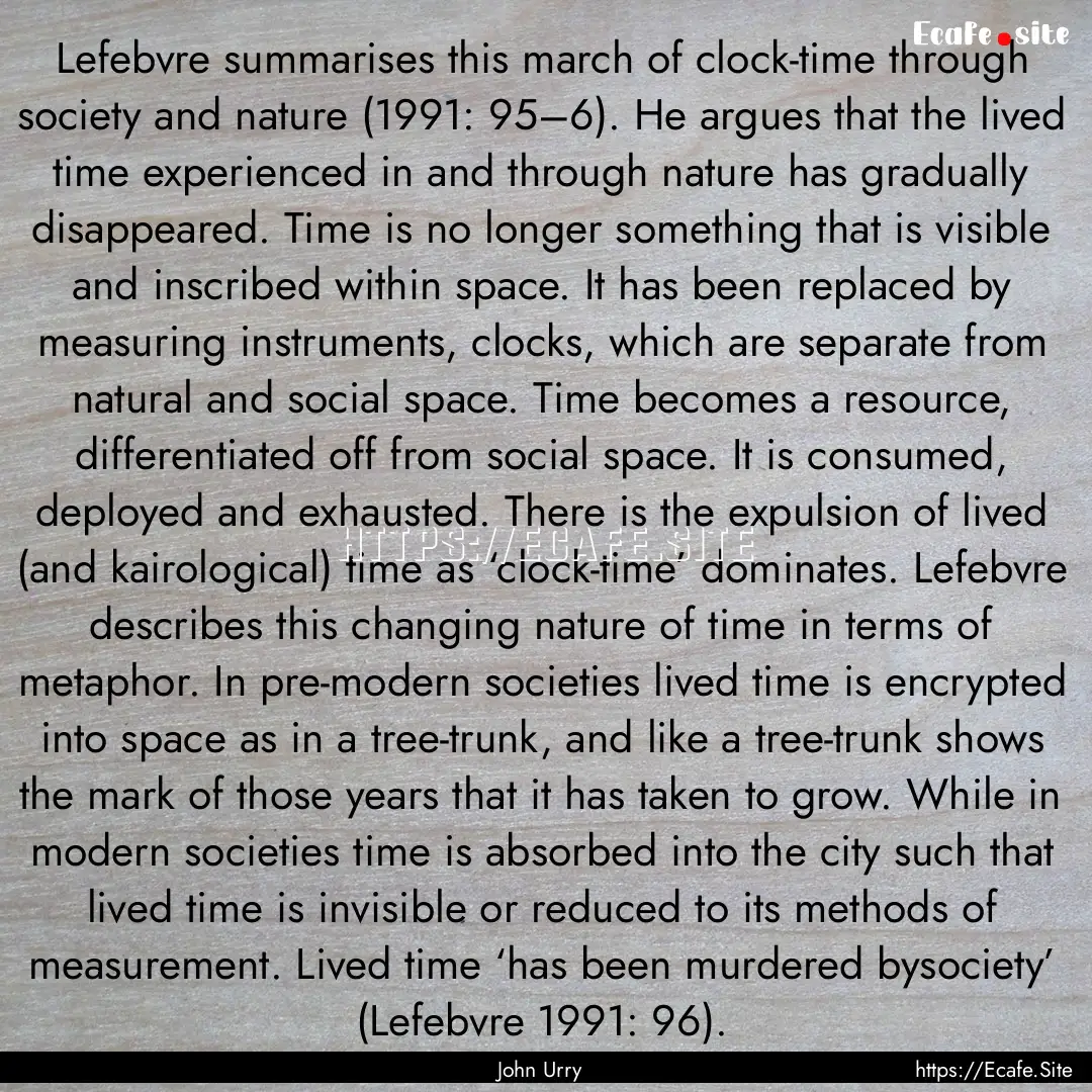 Lefebvre summarises this march of clock-time.... : Quote by John Urry