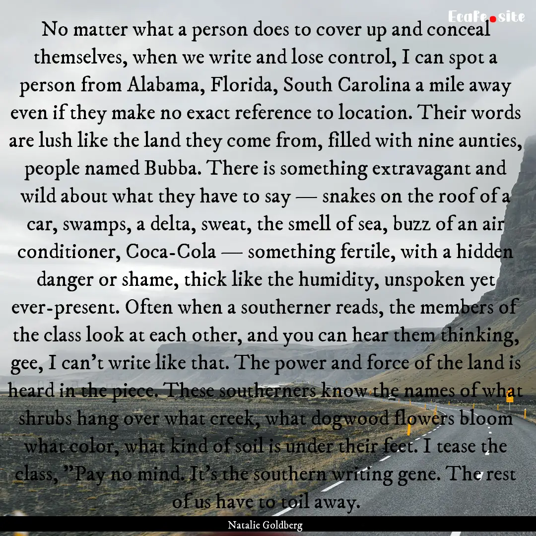 No matter what a person does to cover up.... : Quote by Natalie Goldberg