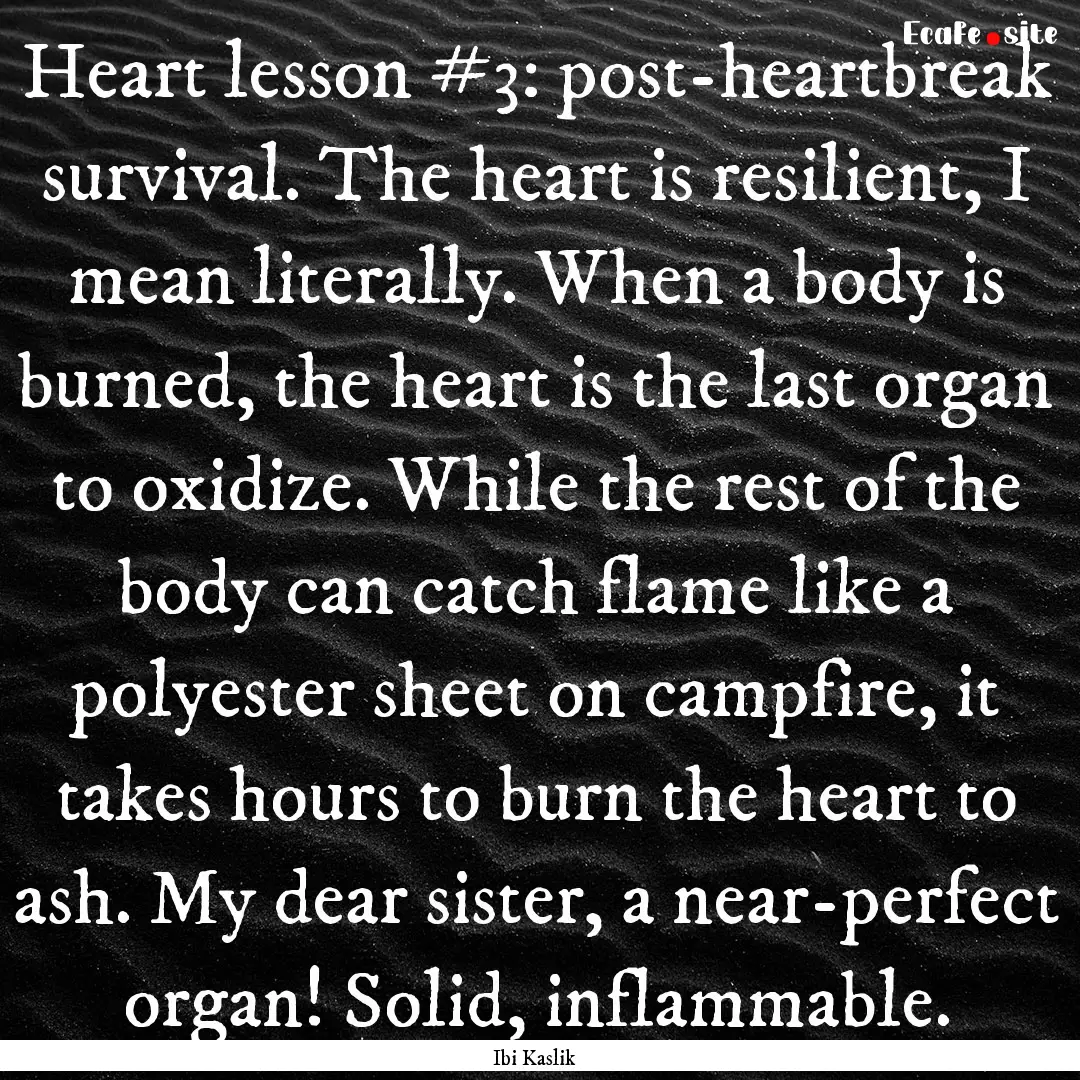 Heart lesson #3: post-heartbreak survival..... : Quote by Ibi Kaslik