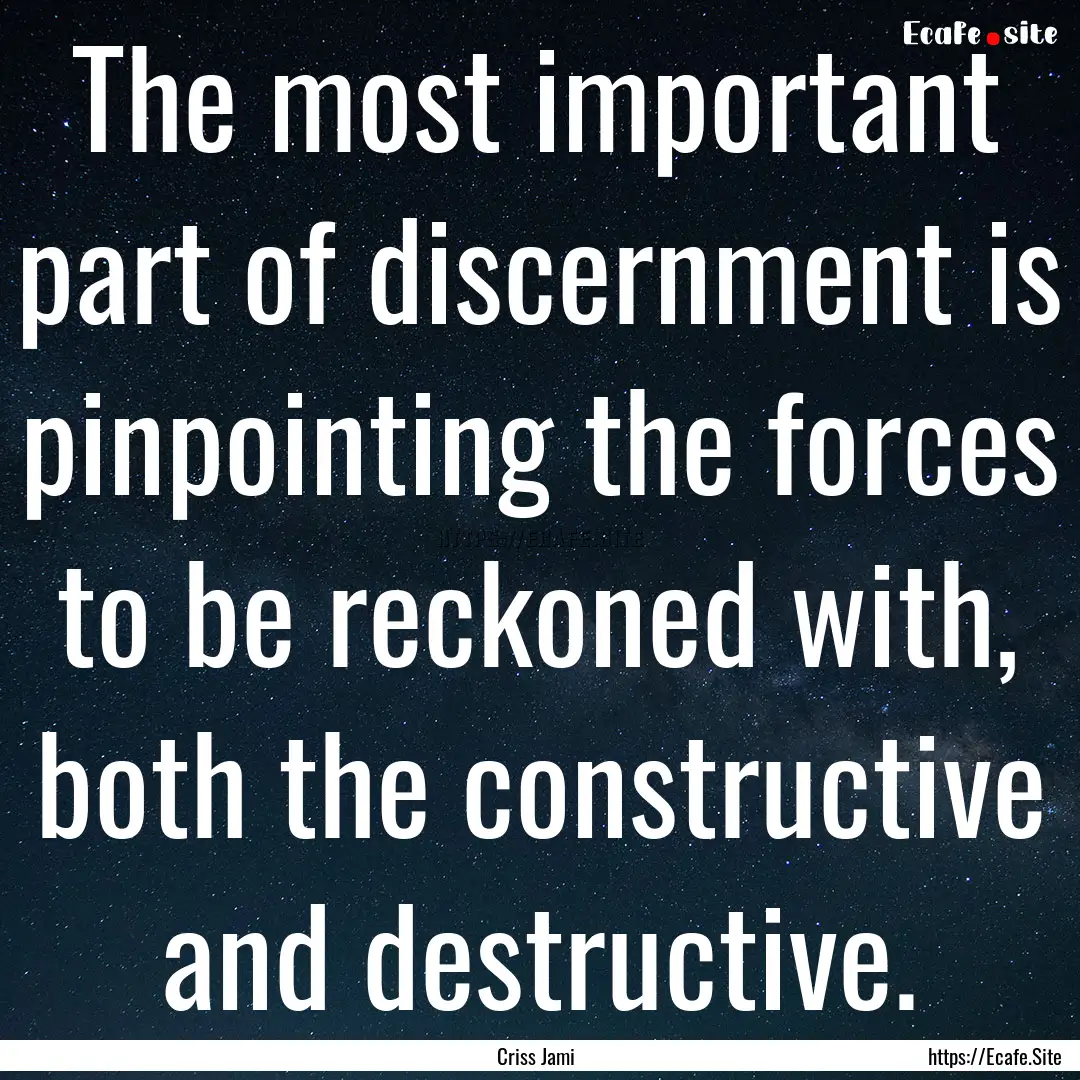 The most important part of discernment is.... : Quote by Criss Jami