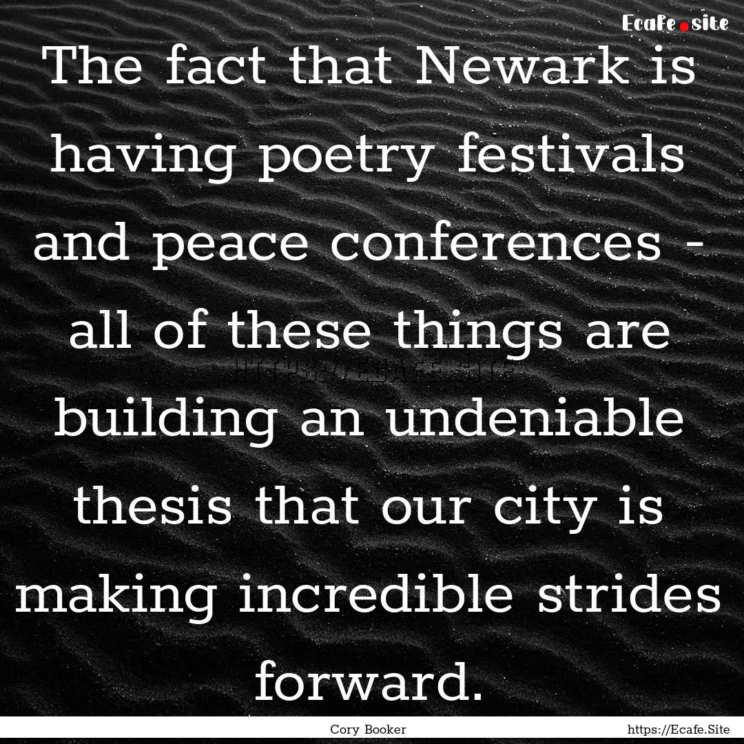 The fact that Newark is having poetry festivals.... : Quote by Cory Booker