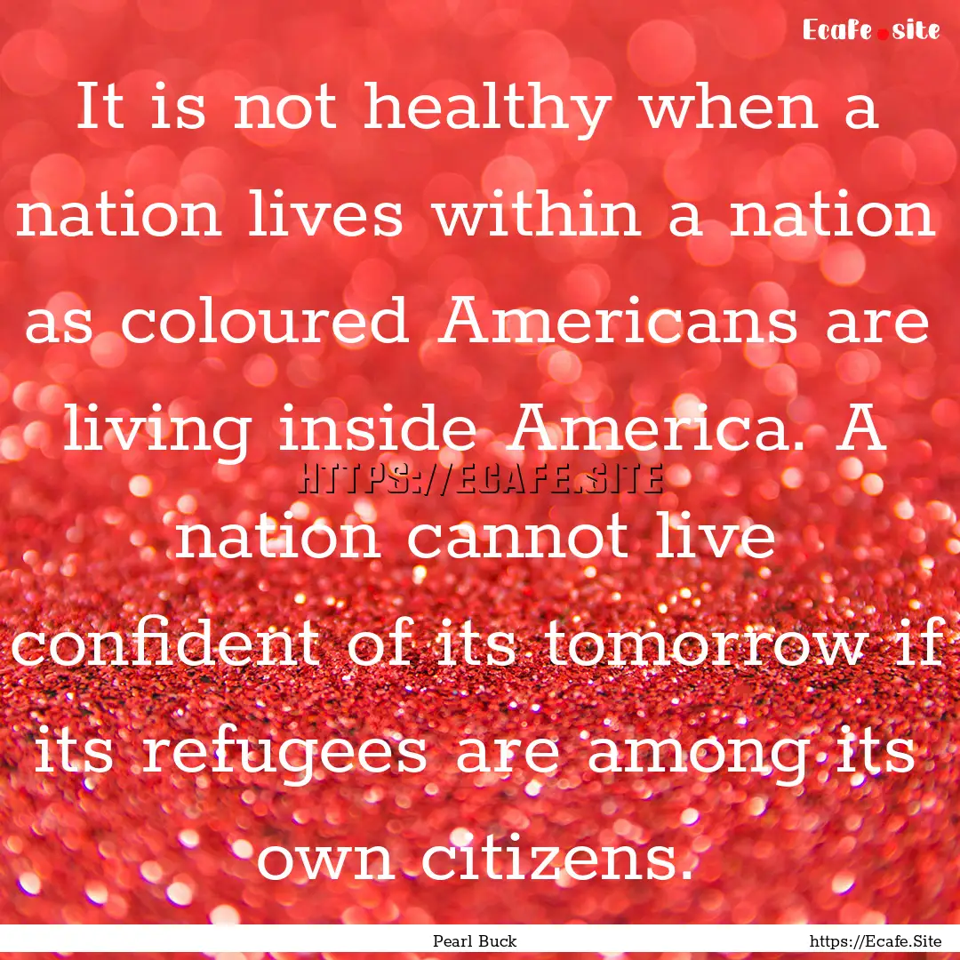 It is not healthy when a nation lives within.... : Quote by Pearl Buck