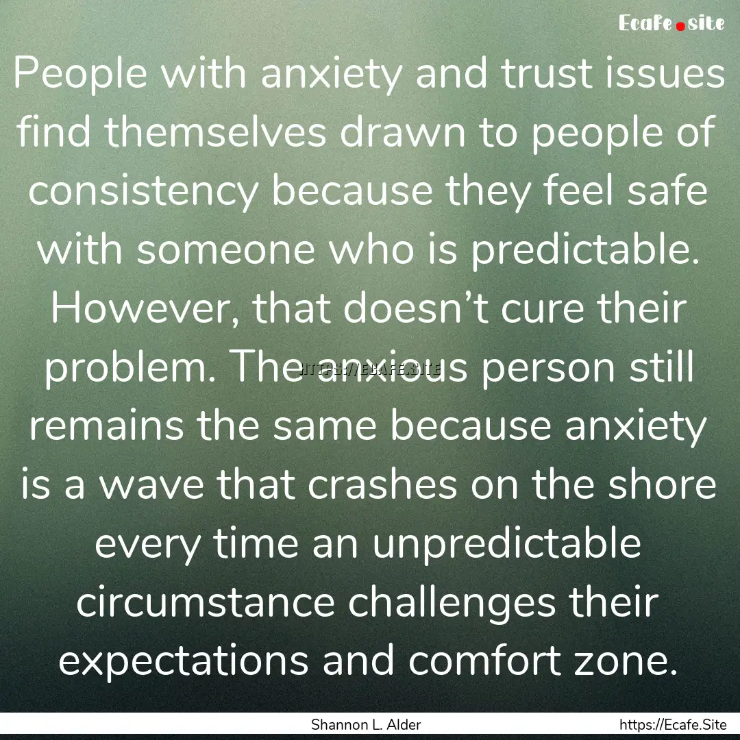 People with anxiety and trust issues find.... : Quote by Shannon L. Alder