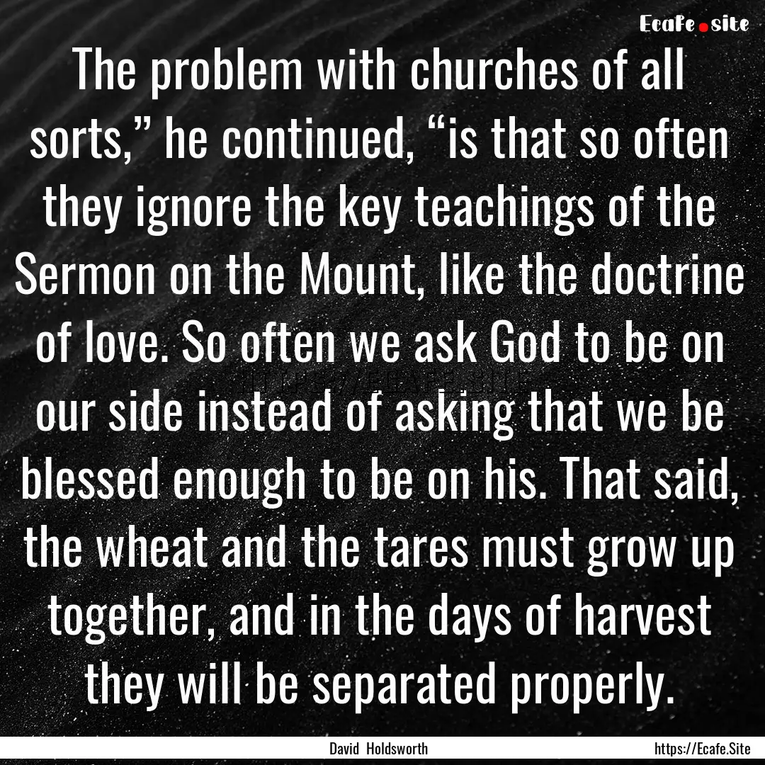 The problem with churches of all sorts,”.... : Quote by David Holdsworth