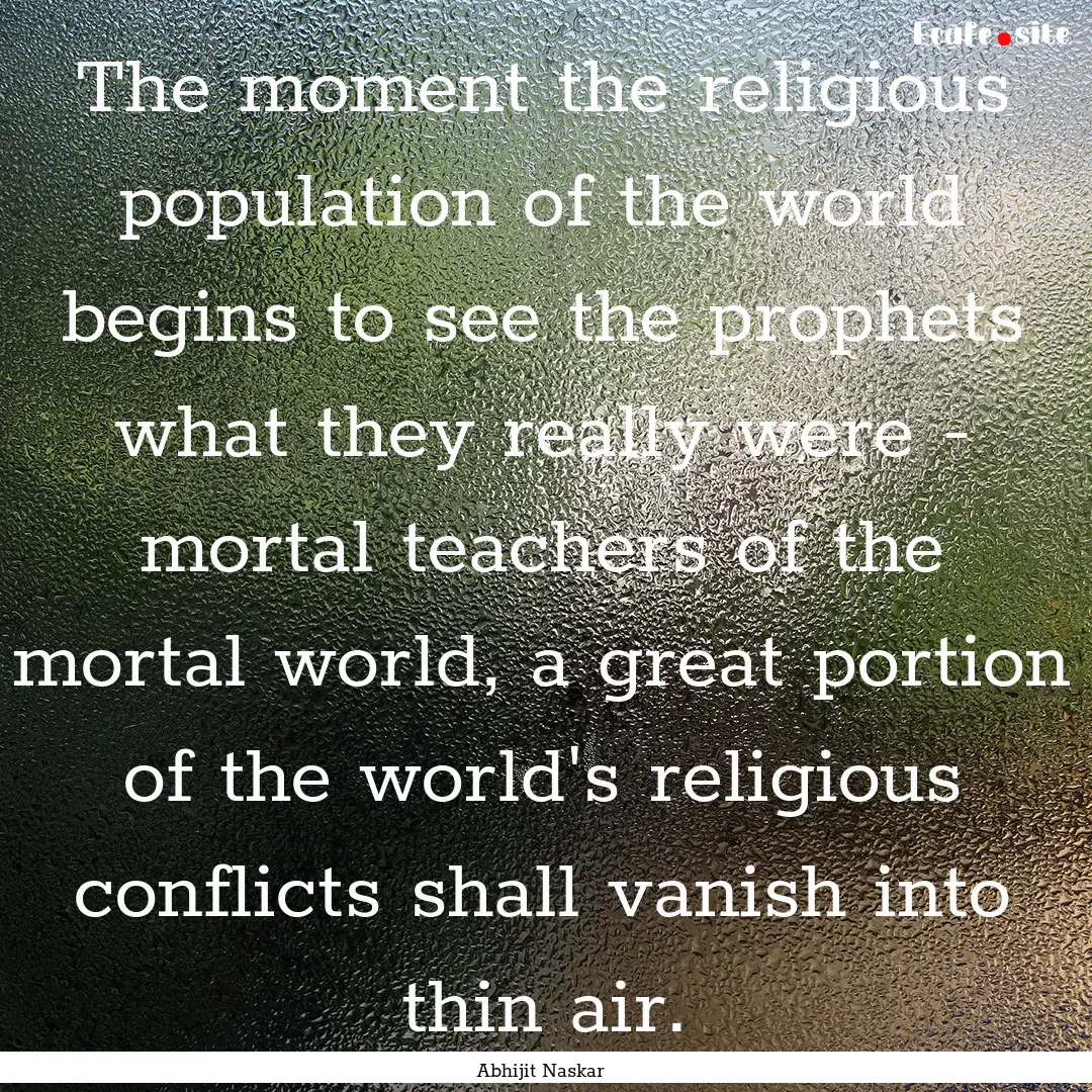 The moment the religious population of the.... : Quote by Abhijit Naskar