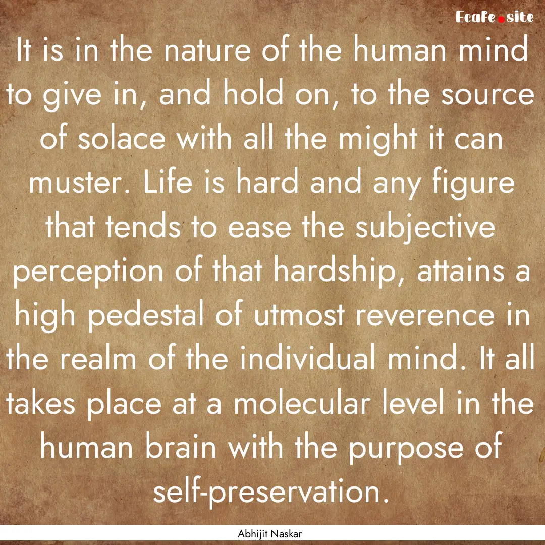 It is in the nature of the human mind to.... : Quote by Abhijit Naskar