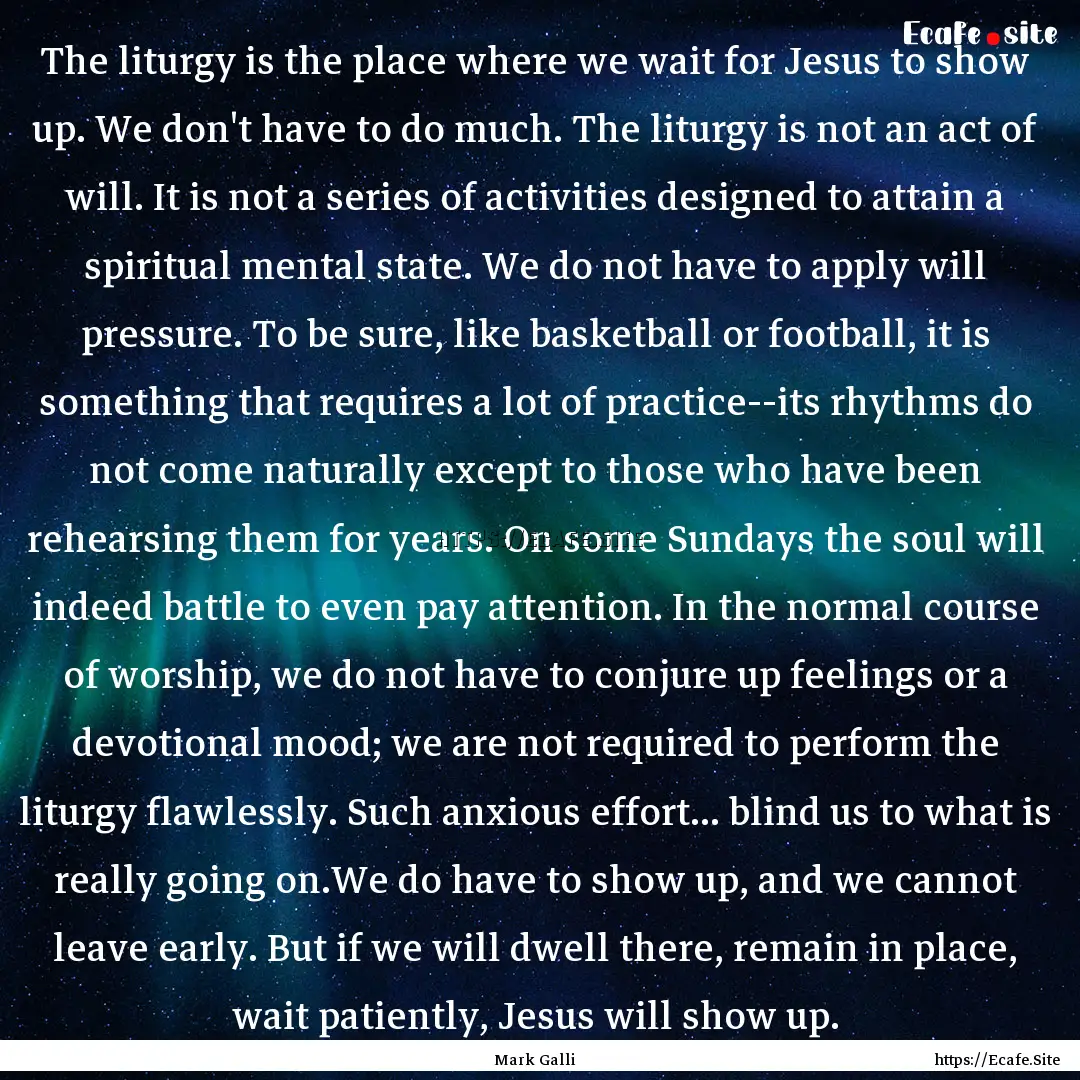 The liturgy is the place where we wait for.... : Quote by Mark Galli