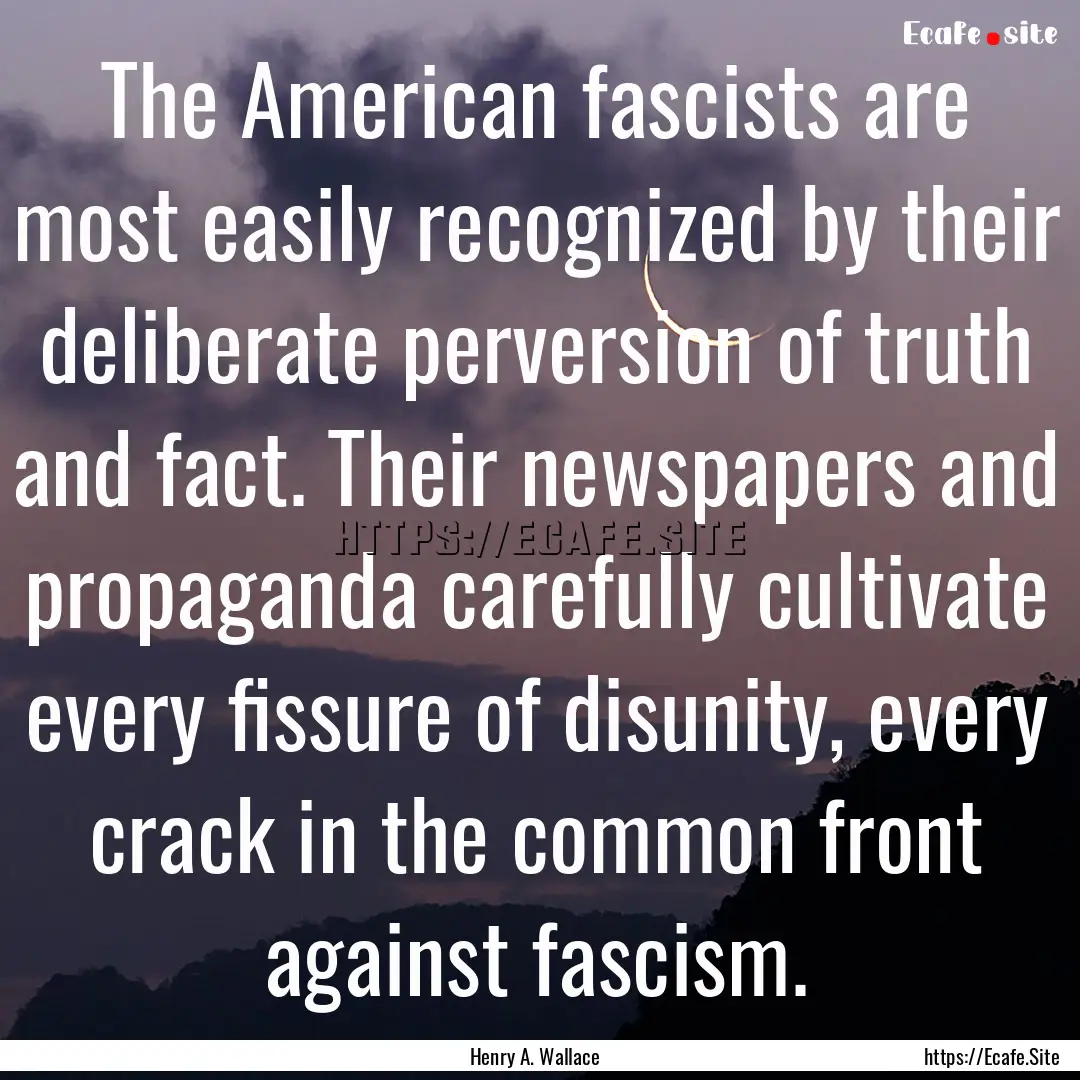 The American fascists are most easily recognized.... : Quote by Henry A. Wallace