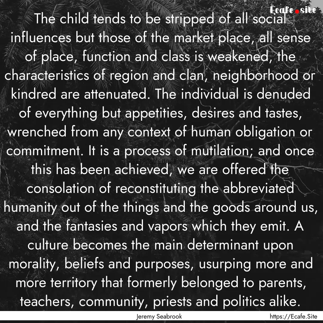 The child tends to be stripped of all social.... : Quote by Jeremy Seabrook