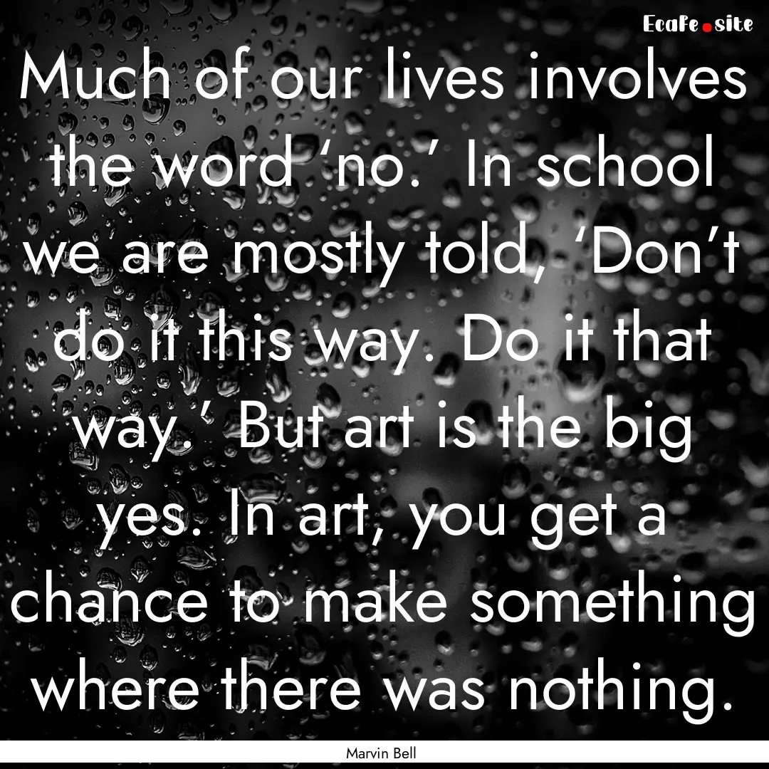 Much of our lives involves the word ‘no.’.... : Quote by Marvin Bell