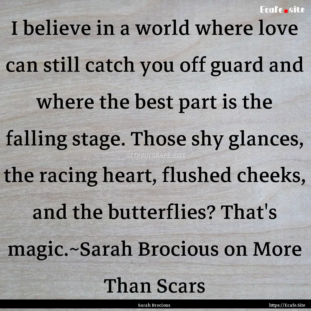 I believe in a world where love can still.... : Quote by Sarah Brocious